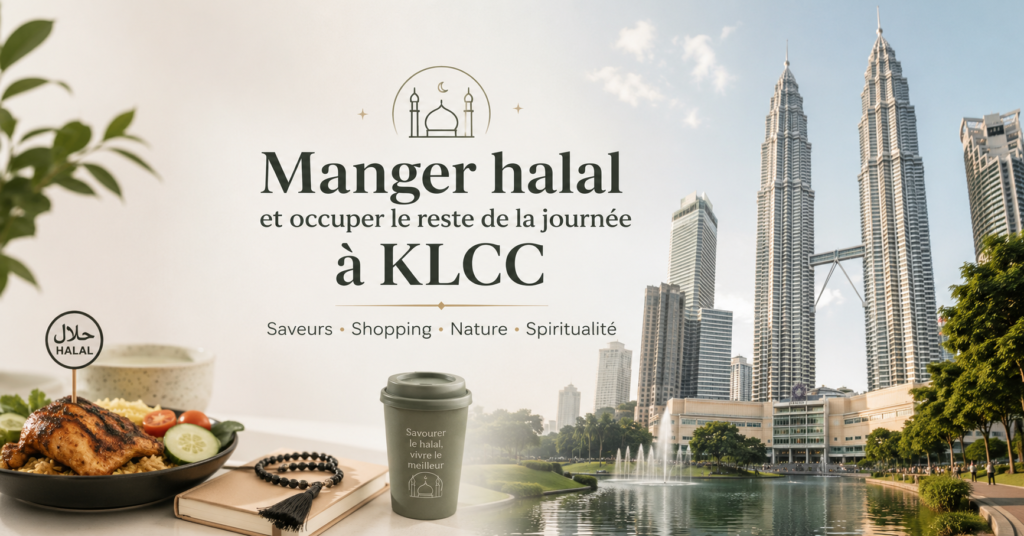 Manger halal et occuper le reste de la journée à KLCC