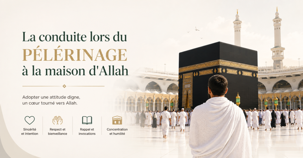 conduite lors du pélerinage à la maison d'Allah