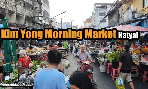 Kim Yong Market Hat Yai marché jour halal alimentaire souvenirs